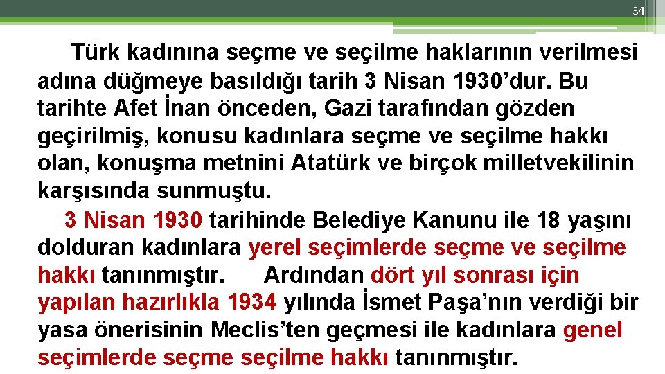 34 Türk kadınına seçme ve seçilme haklarının verilmesi adına düğmeye basıldığı tarih 3 Nisan