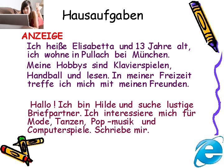 Hausaufgaben ANZEIGE Ich heiße Elisabetta und 13 Jahre alt, ich wohne in Pullach bei