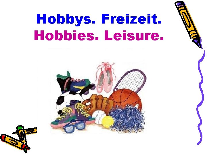 Hobbys. Freizeit. Hobbies. Leisure. 