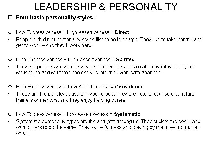 LEADERSHIP & PERSONALITY q Four basic personality styles: v Low Expressiveness + High Assertiveness