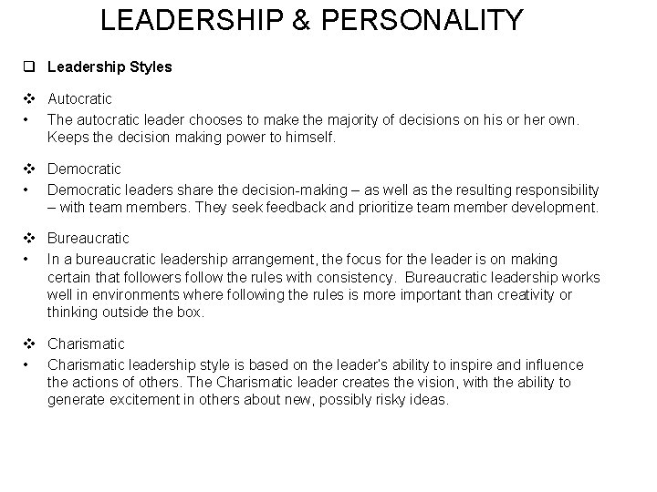 LEADERSHIP & PERSONALITY q Leadership Styles v Autocratic • The autocratic leader chooses to