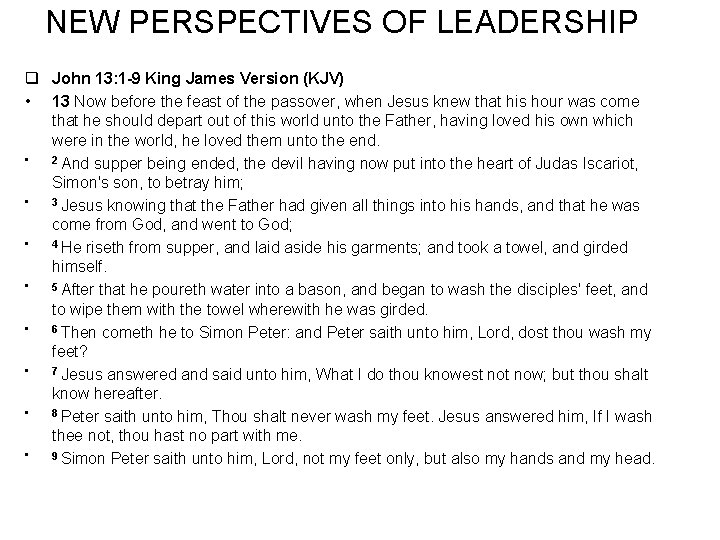 NEW PERSPECTIVES OF LEADERSHIP q John 13: 1 -9 King James Version (KJV) •