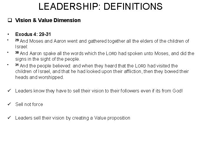 LEADERSHIP: DEFINITIONS q Vision & Value Dimension • • Exodus 4: 29 -31 29