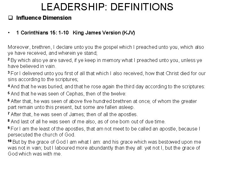 LEADERSHIP: DEFINITIONS q Influence Dimension • 1 Corinthians 15: 1 -10 King James Version