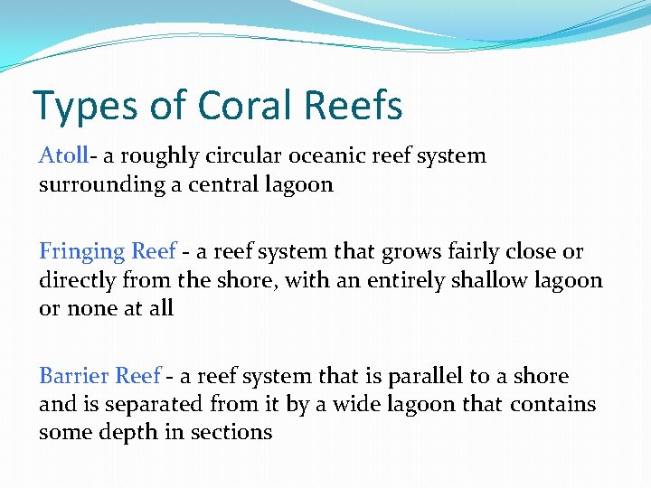 Types of Coral Reefs Atoll- a roughly circular oceanic reef system surrounding a central