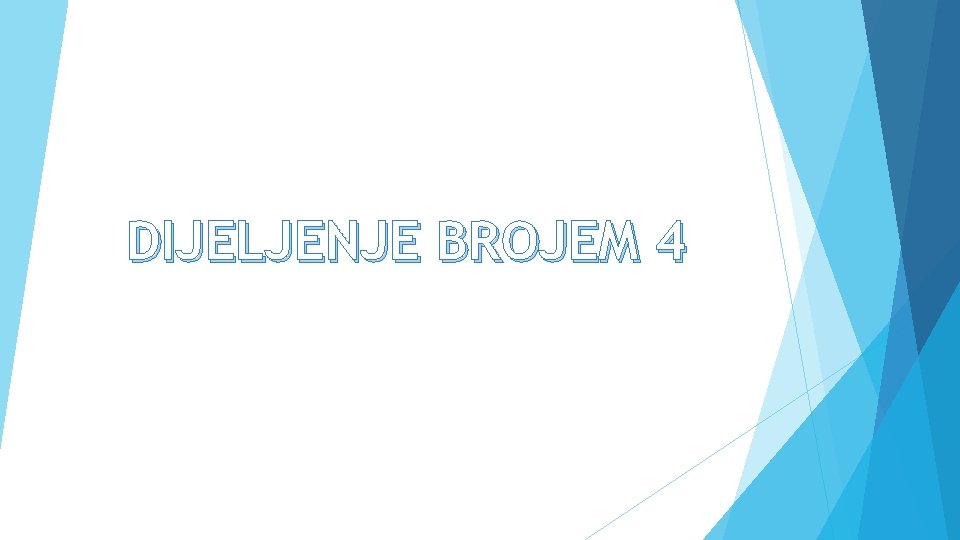 DIJELJENJE BROJEM 4 