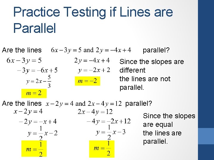 Practice Testing if Lines are Parallel Are the lines parallel? Since the slopes are