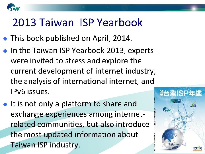 2013 Taiwan ISP Yearbook l l l This book published on April, 2014. In