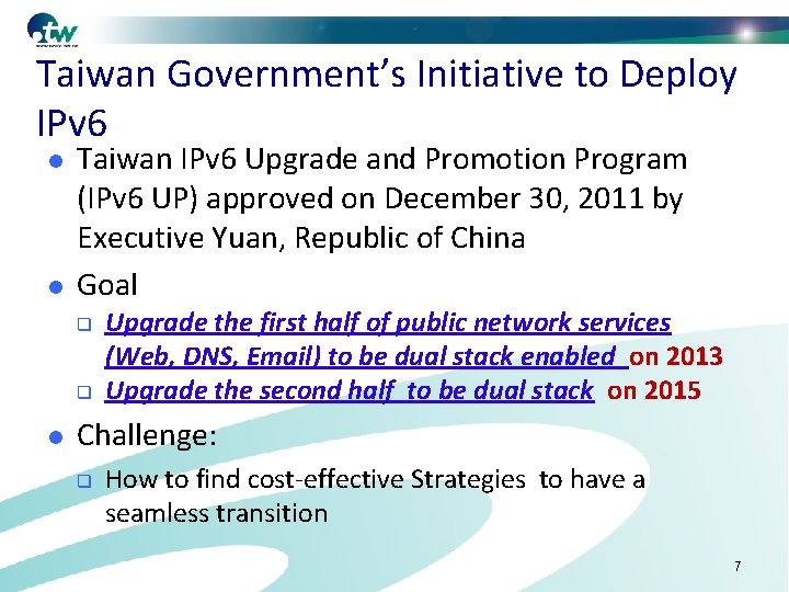 Taiwan Government’s Initiative to Deploy IPv 6 l l Taiwan IPv 6 Upgrade and