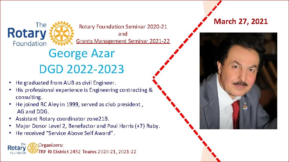 Rotary Foundation Seminar 2020 -21 and Grants Management Seminar 2021 -22 George Azar DGD