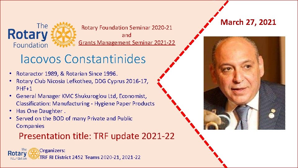 Rotary Foundation Seminar 2020 -21 and Grants Management Seminar 2021 -22 Iacovos Constantinides •