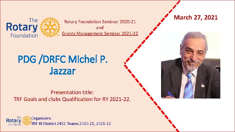 Rotary Foundation Seminar 2020 -21 and Grants Management Seminar 2021 -22 PDG /DRFC Michel