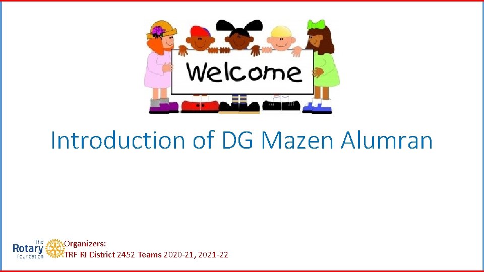 Introduction of DG Mazen Alumran Organizers: TRF RI District 2452 Teams 2020 -21, 2021