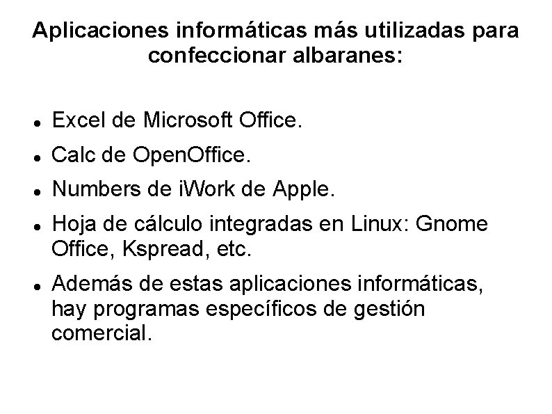 Aplicaciones informáticas más utilizadas para confeccionar albaranes: Excel de Microsoft Office. Calc de Open.