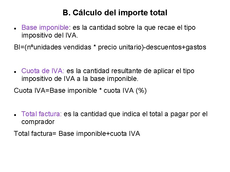 B. Cálculo del importe total Base imponible: es la cantidad sobre la que recae