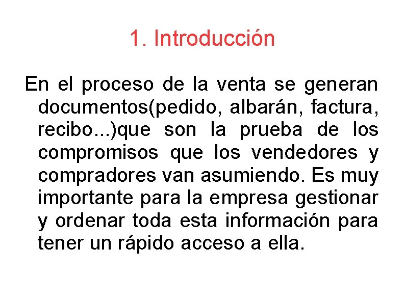 1. Introducción En el proceso de la venta se generan documentos(pedido, albarán, factura, recibo.