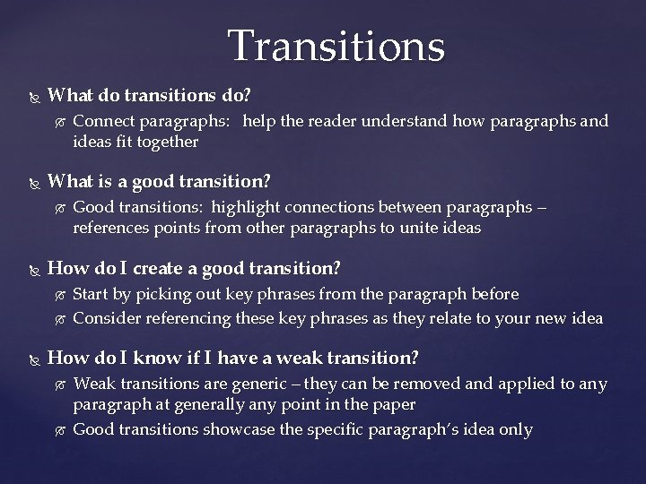 Transitions What do transitions do? What is a good transition? Good transitions: highlight connections