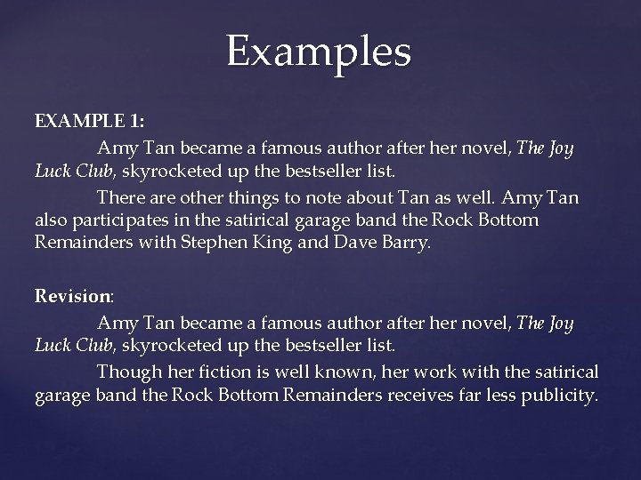 Examples EXAMPLE 1: Amy Tan became a famous author after her novel, The Joy