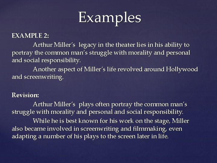 Examples EXAMPLE 2: Arthur Miller’s legacy in theater lies in his ability to portray