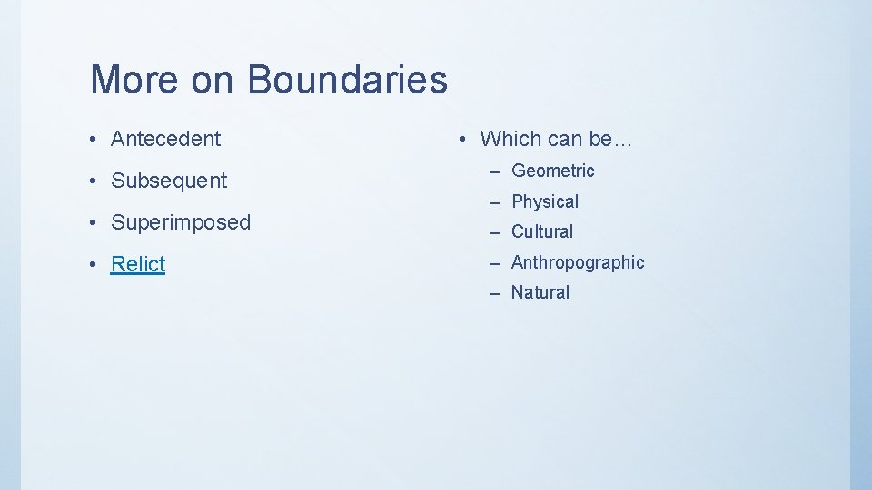 More on Boundaries • Antecedent • Which can be… • Subsequent – Geometric •