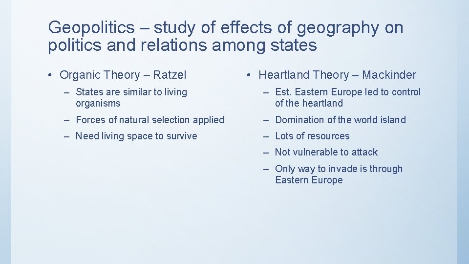 Geopolitics – study of effects of geography on politics and relations among states •