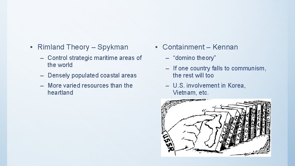 • Rimland Theory – Spykman – Control strategic maritime areas of the world