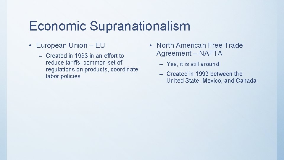 Economic Supranationalism • European Union – EU – Created in 1993 in an effort