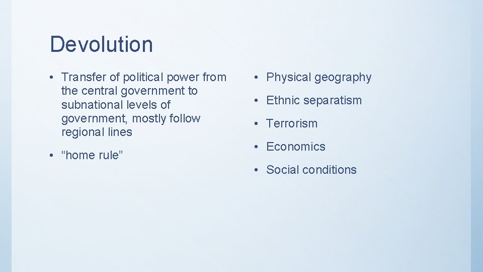 Devolution • Transfer of political power from the central government to subnational levels of