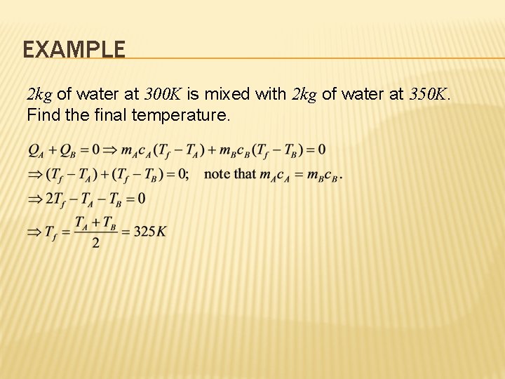 EXAMPLE 2 kg of water at 300 K is mixed with 2 kg of
