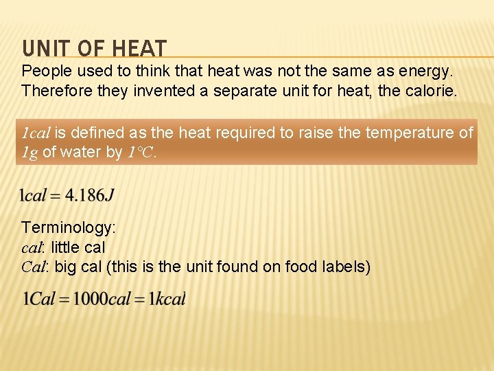 UNIT OF HEAT People used to think that heat was not the same as
