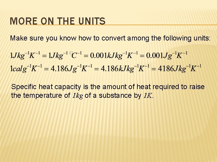 MORE ON THE UNITS Make sure you know how to convert among the following