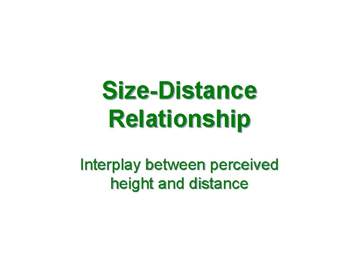Size-Distance Relationship Interplay between perceived height and distance 