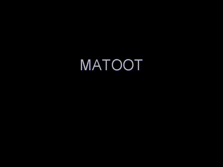 MATOOT 