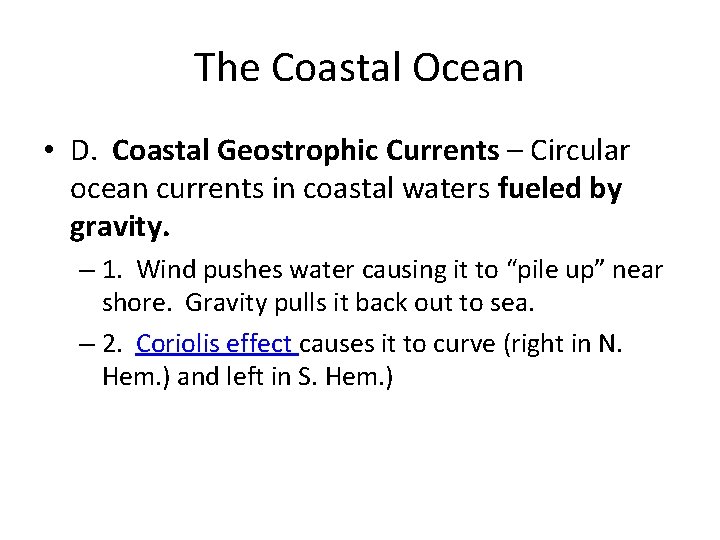 The Coastal Ocean • D. Coastal Geostrophic Currents – Circular ocean currents in coastal