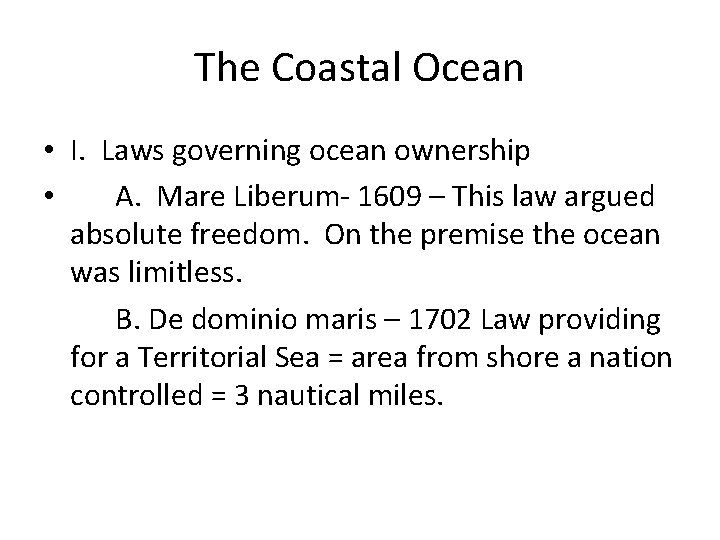 The Coastal Ocean • I. Laws governing ocean ownership • A. Mare Liberum- 1609