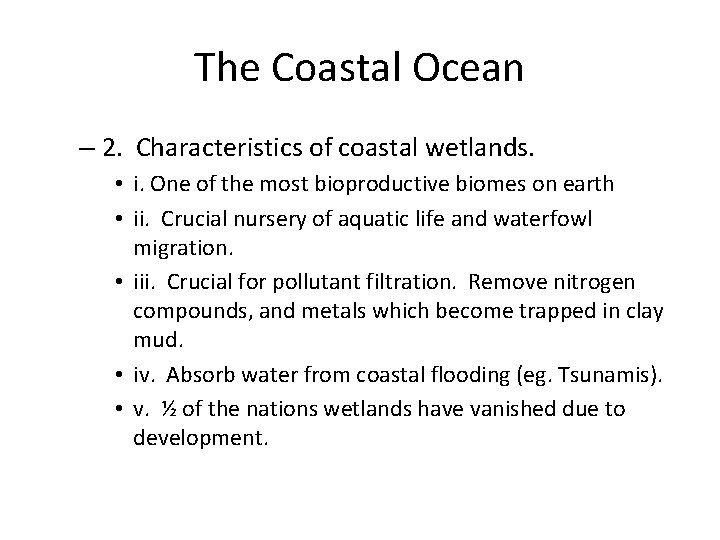 The Coastal Ocean – 2. Characteristics of coastal wetlands. • i. One of the