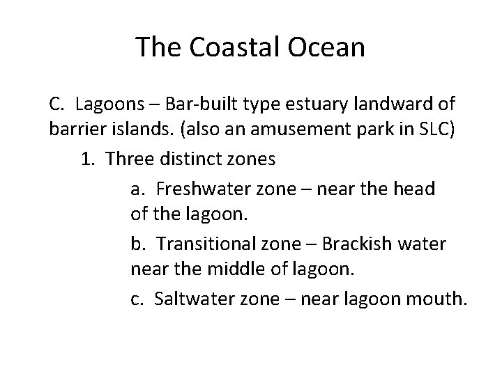 The Coastal Ocean C. Lagoons – Bar-built type estuary landward of barrier islands. (also