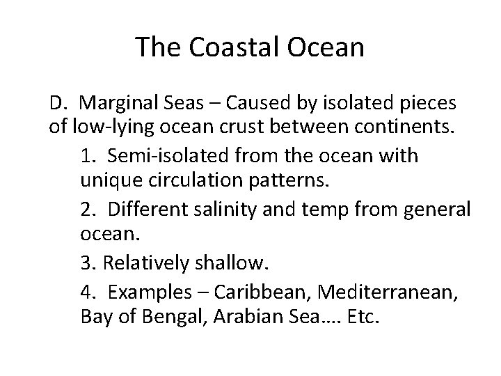 The Coastal Ocean D. Marginal Seas – Caused by isolated pieces of low-lying ocean