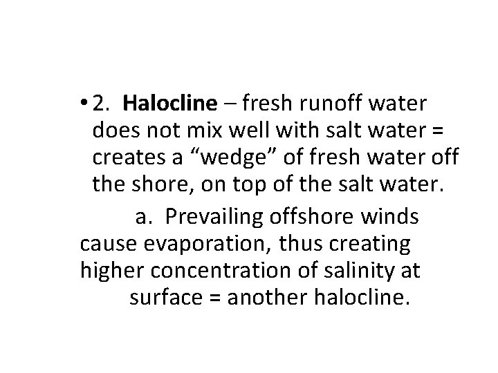  • 2. Halocline – fresh runoff water does not mix well with salt