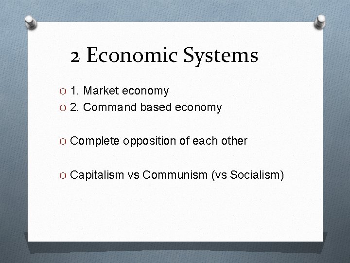 2 Economic Systems O 1. Market economy O 2. Command based economy O Complete