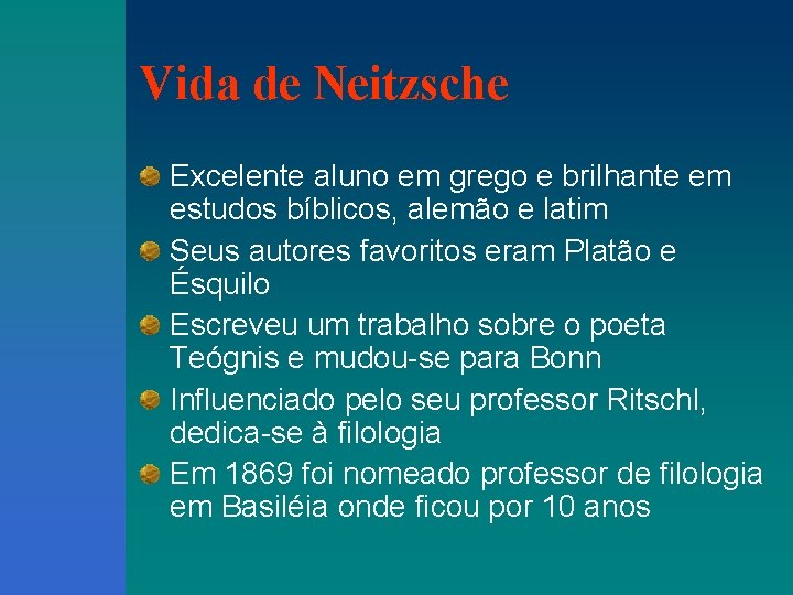 Vida de Neitzsche Excelente aluno em grego e brilhante em estudos bíblicos, alemão e