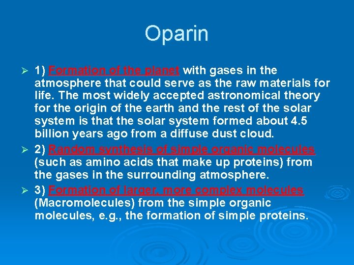 Oparin Ø Ø Ø 1) Formation of the planet with gases in the atmosphere