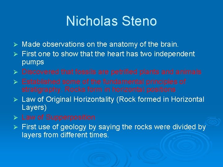 Nicholas Steno Ø Ø Ø Ø Made observations on the anatomy of the brain.