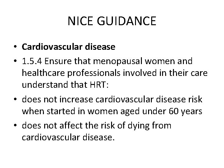 NICE GUIDANCE • Cardiovascular disease • 1. 5. 4 Ensure that menopausal women and