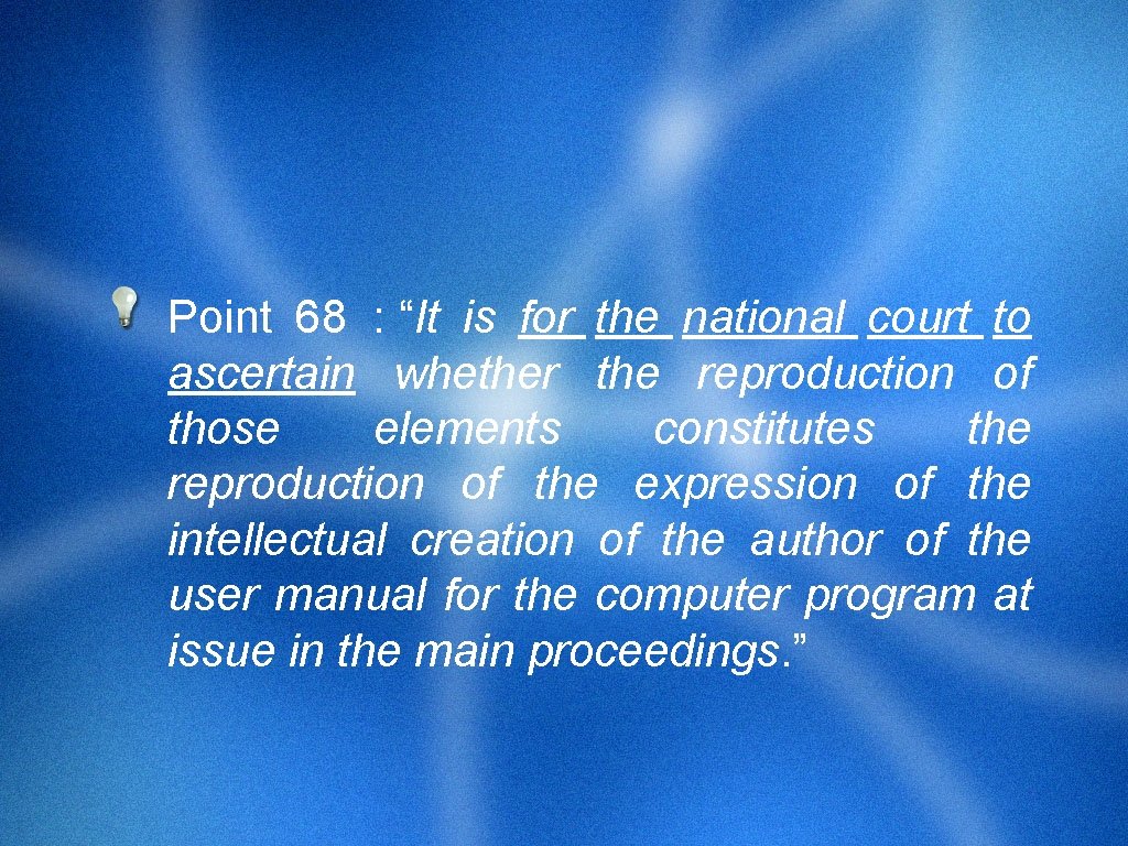 Point 68 : “It is for the national court to ascertain whether the reproduction