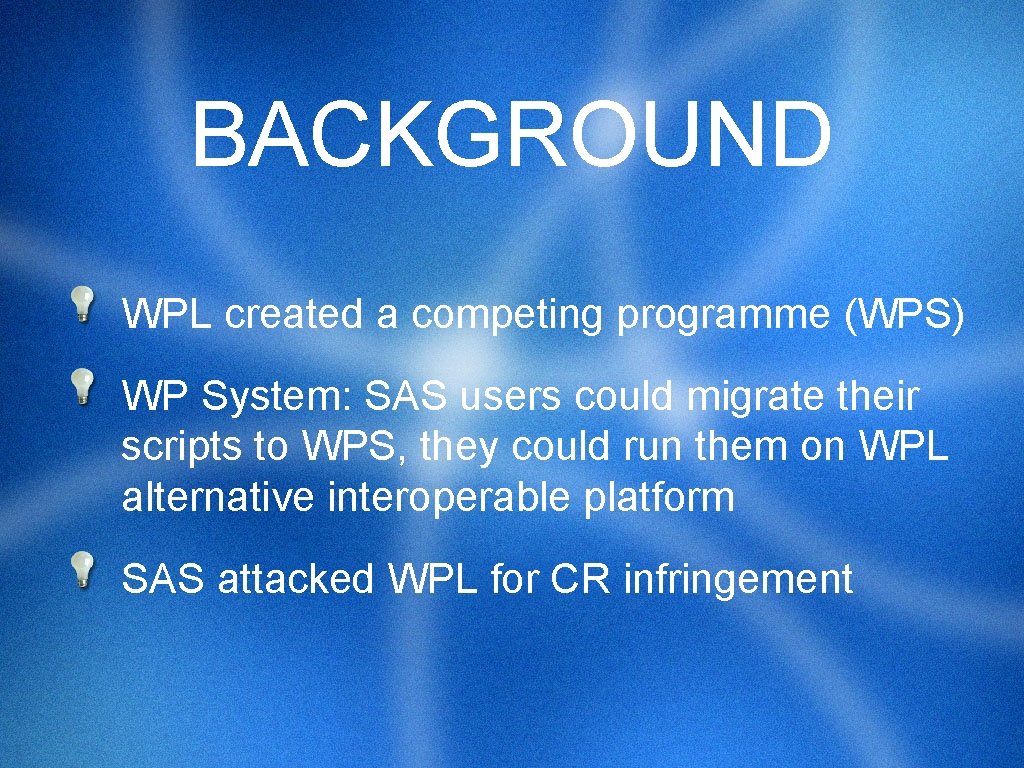BACKGROUND WPL created a competing programme (WPS) WP System: SAS users could migrate their
