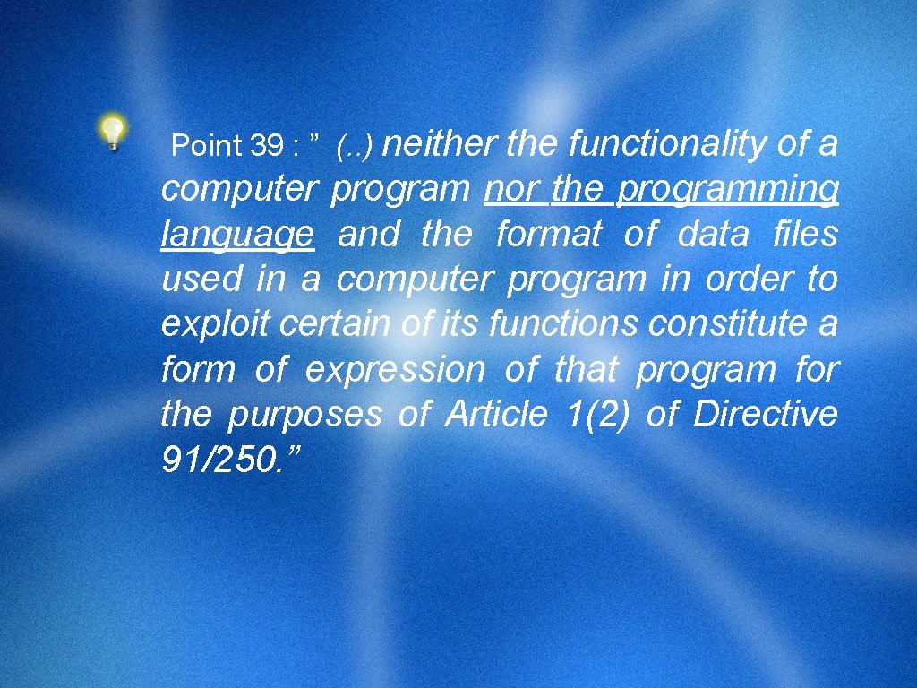 Point 39 : ” (. . ) neither the functionality of a computer program
