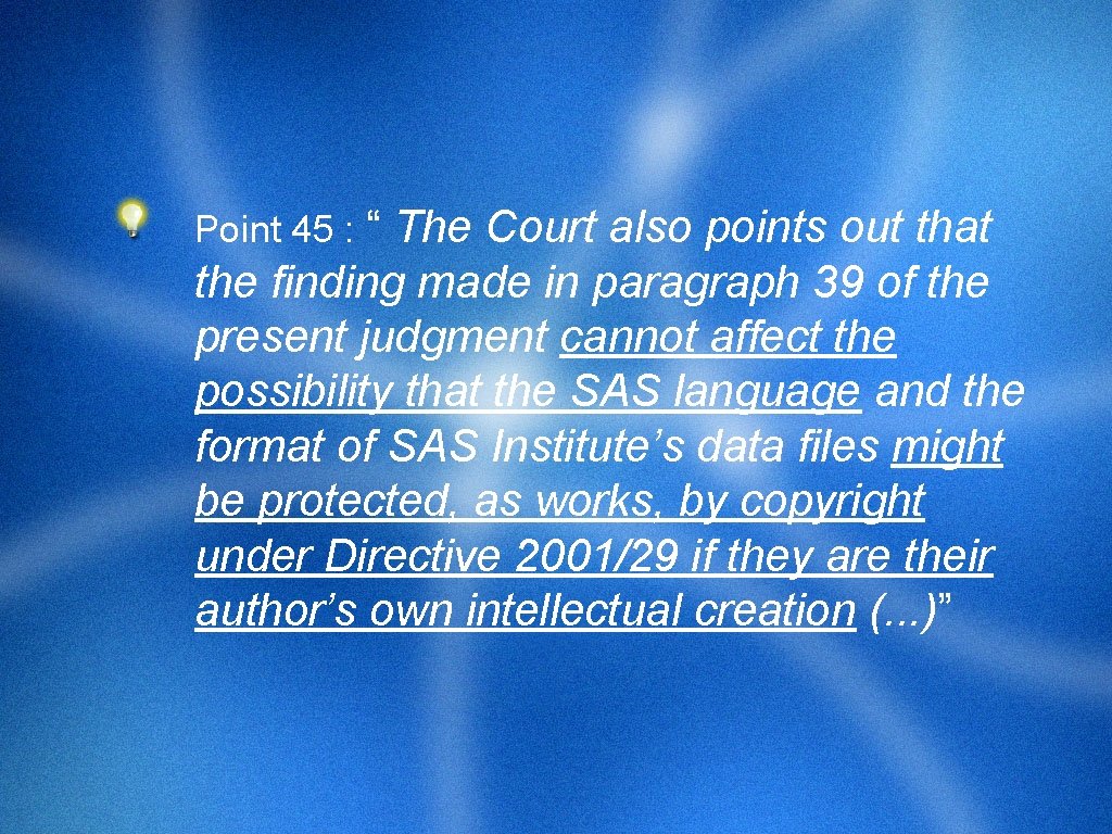 Point 45 : “ The Court also points out that the finding made in