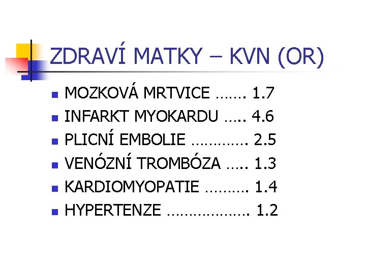 ZDRAVÍ MATKY – KVN (OR) n n n MOZKOVÁ MRTVICE ……. 1. 7 INFARKT