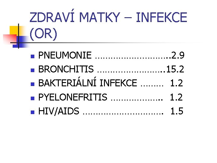 ZDRAVÍ MATKY – INFEKCE (OR) n n n PNEUMONIE ……………. . 2. 9 BRONCHITIS